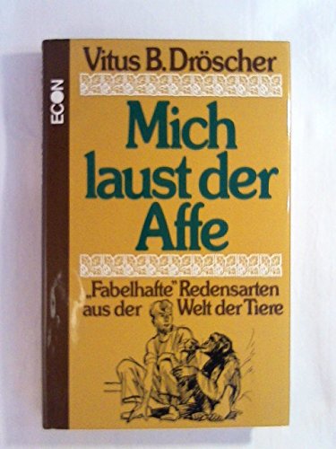 Mich laust der Affe. Fabelhafte Redensarten aus der Welt der Tiere Natural Sciences