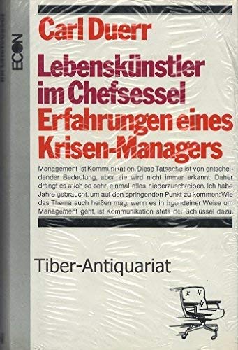 Lebenskünstler im Chefsessel. Erfahrungen eines Krisen- Managers Business & Technology