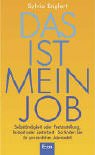 Das ist mein Job. Selbständigkeit oder Festanstellung - Teilzeit oder Zeitarbeit - So finden Sie ihr persönliches Jobmodell Books