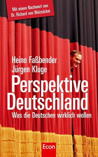 Perspektive Deutschland: Was die Deutschen wirklich wollen Politics & History