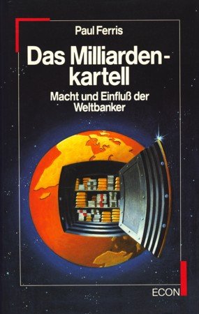 Das Milliardenkartell. Macht und Einfluß der Weltbanker Business, Finance & Career