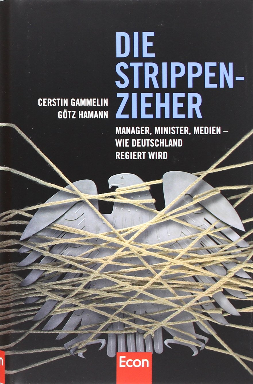 Die Strippenzieher: Manager, Minister, Medien - Wie Deutschland regiert wird Essays & Short Stories