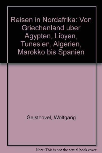 Reisen in Nordafrika: Von Griechenland über Ägypten, Libyen, Tunesien, Algerien, Marokko bis Spanien Travel Books