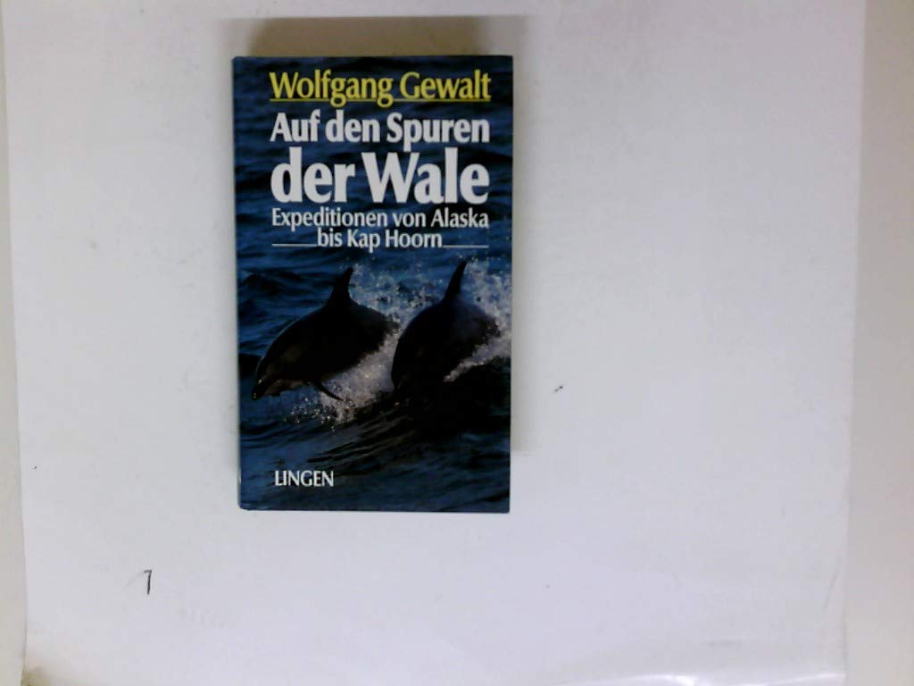Auf den Spuren der Wale: Expeditionen von Alaska bis Kap Hoorn Travelogues