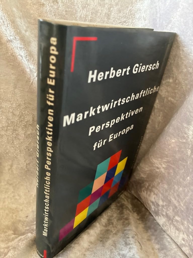 Marktwirtschaftliche Perspektiven für Europa.: Das Licht im Tunnel Business, Finance & Career