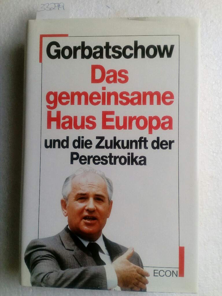 Das gemeinsame Haus Europa und die Zukunft der Perestroika Politics & History