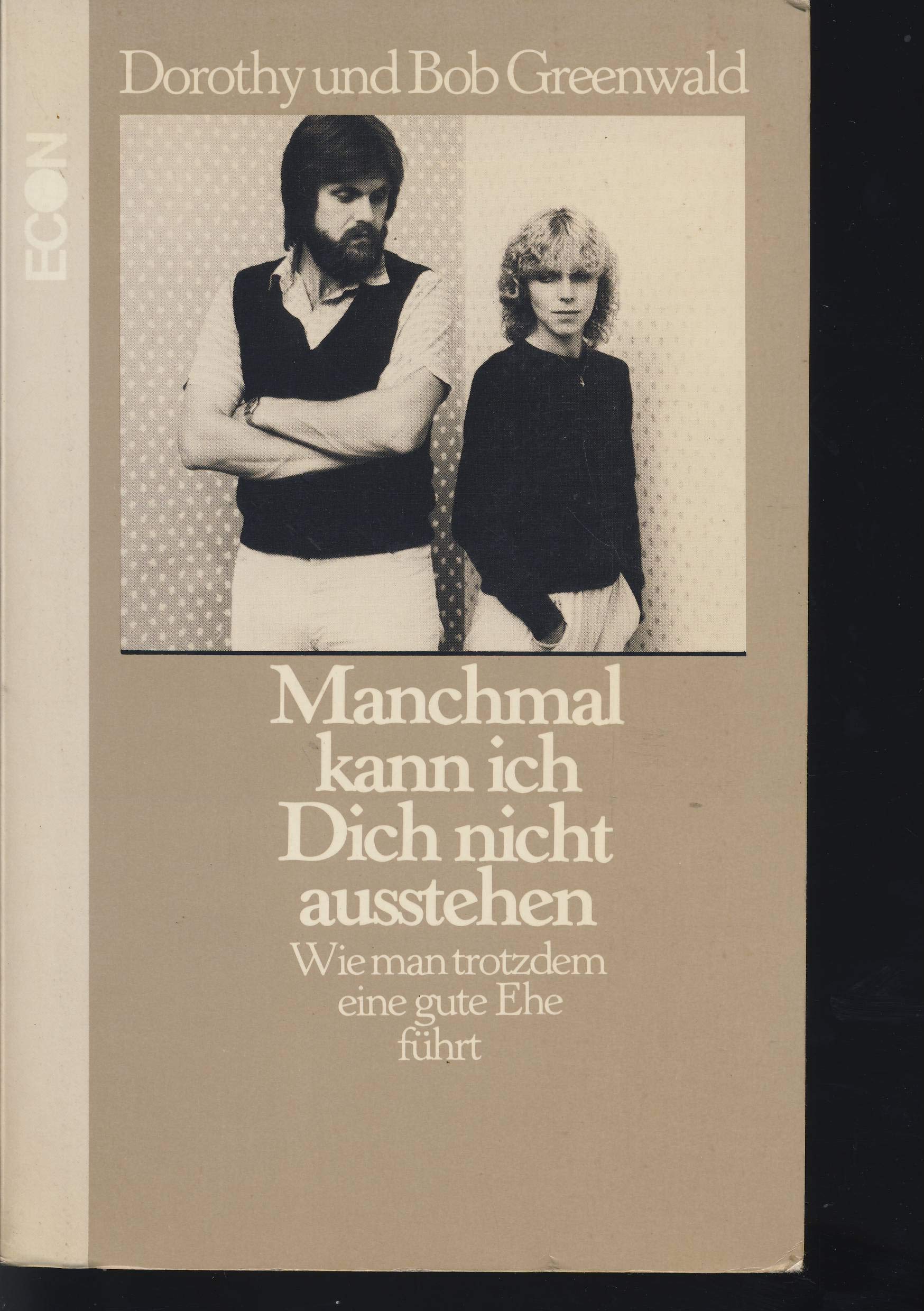 Manchmal kann ich Dich nicht ausstehen ... Wie man trotzdem eine gute Ehe führt Social Sciences