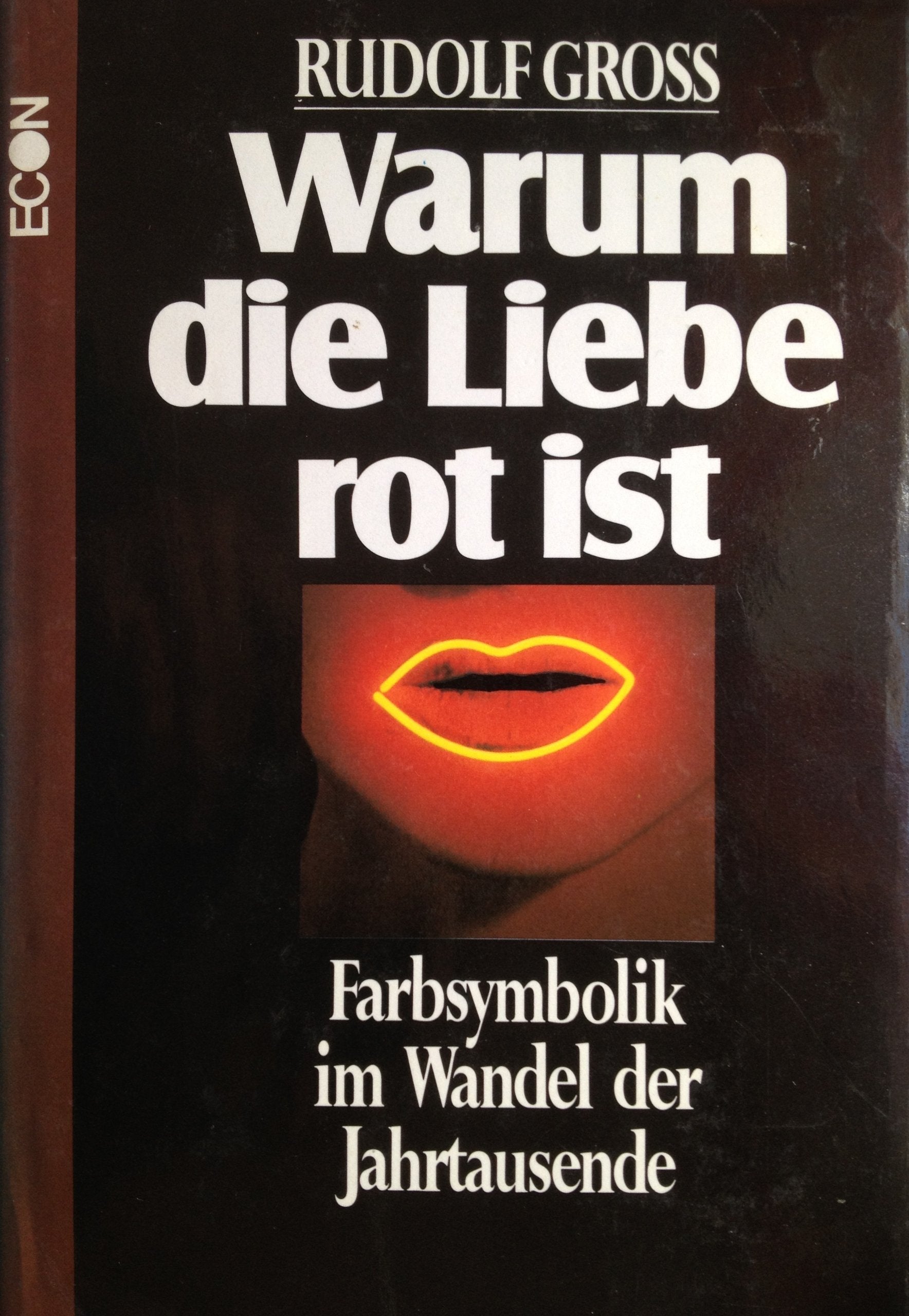Warum die Liebe rot ist. Farbsymbolik im Wandel der Jahrtausende Psychology