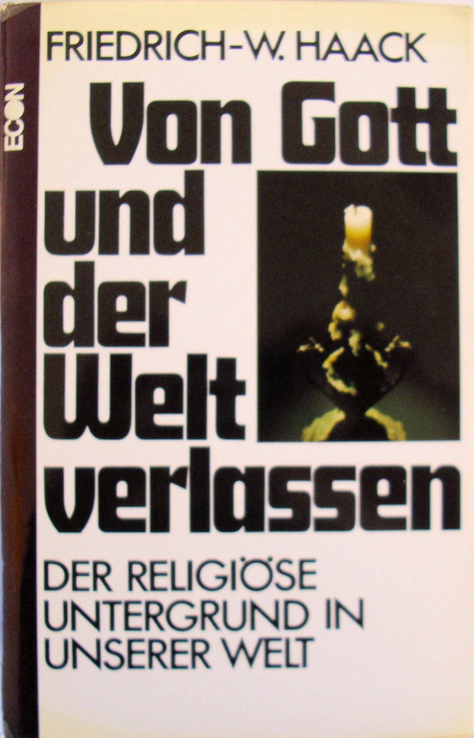 Von Gott und der Welt verlassen: Der religiöse Untergrund in unserer Welt Books