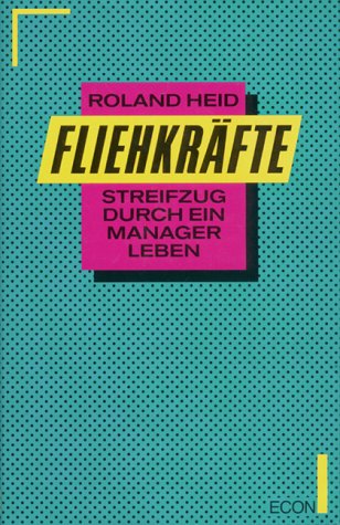 Fliehkräfte. Streifzug durch ein Managerleben. Memories