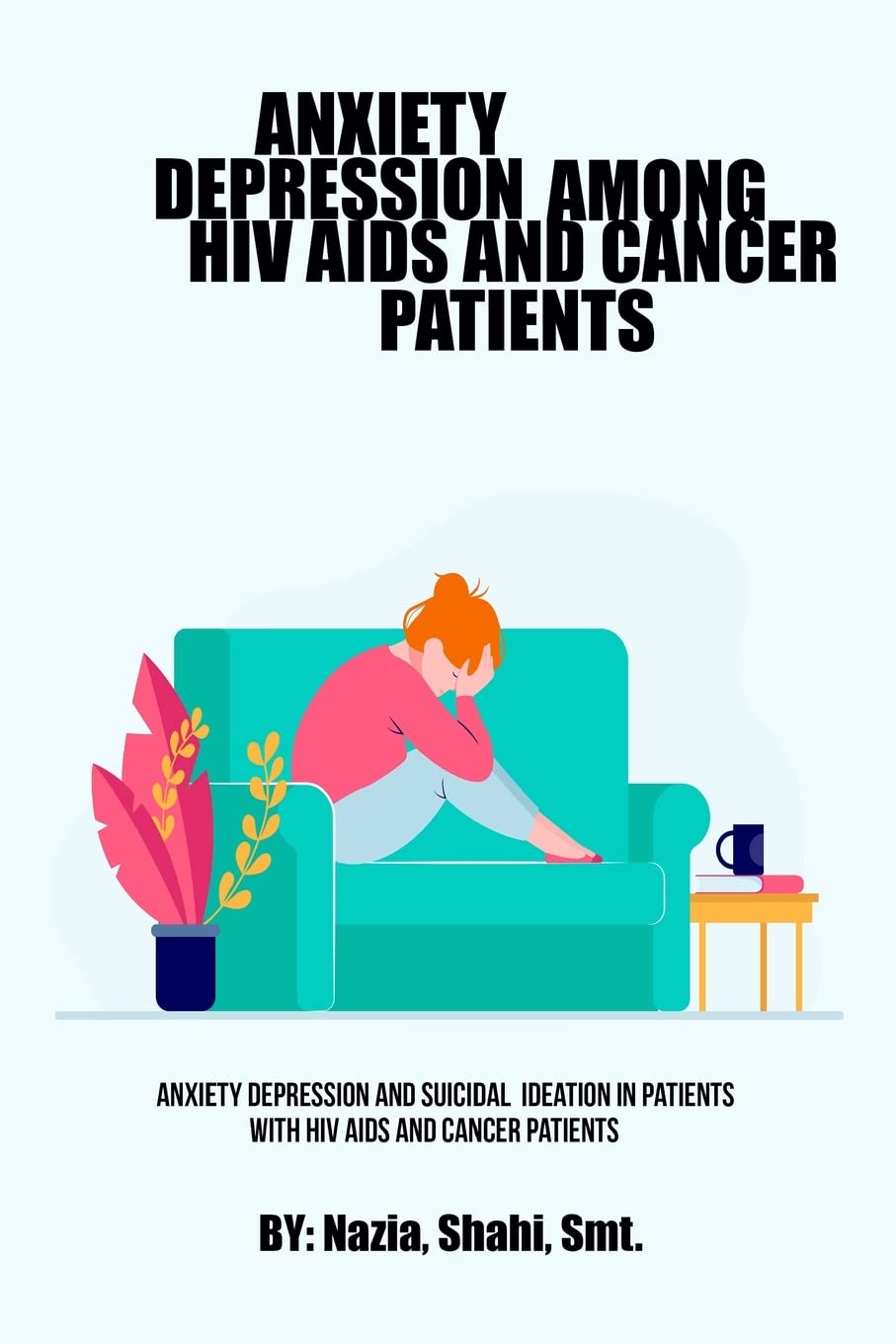 Anxiety Depression And Suicidal Ideation In Patients With HIV AIDS And Cancer Patients Medicine