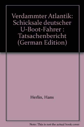 Verdammter Atlantik (5623 677). Schicksale deutscher U- Boot- Fahrer. Tatsachenbericht Politics & History