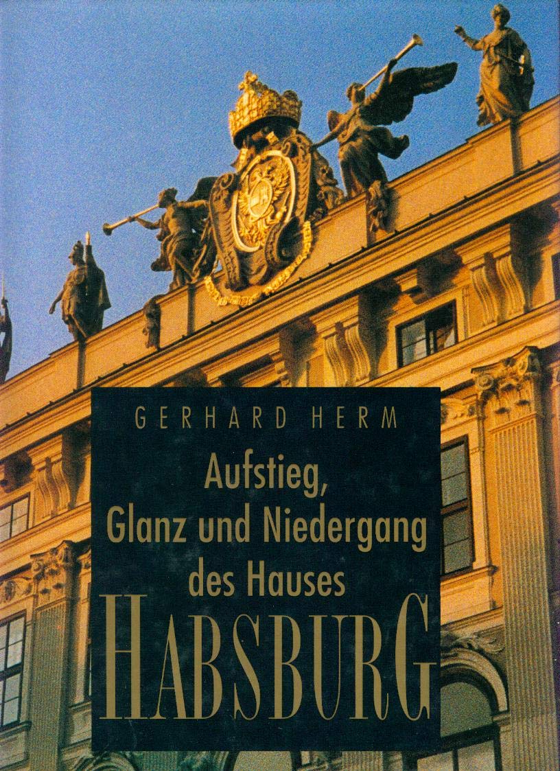 Aufstieg, Glanz und Niedergang des Hauses Habsburg Books