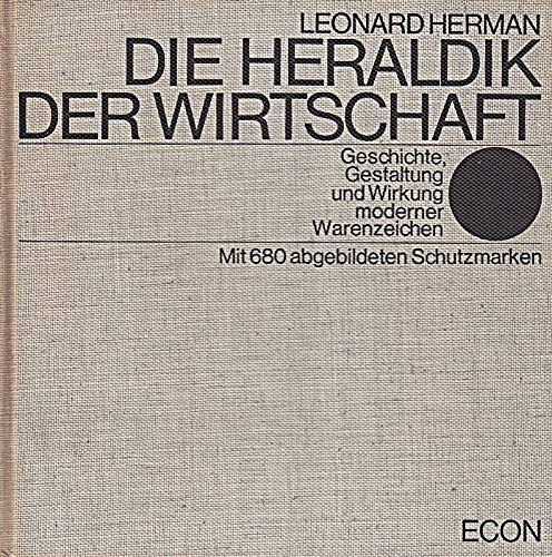 Die Heraldik der Wirtschaft. Geschichte, Gestaltung und Wirkung moderner Warenzeichen Books