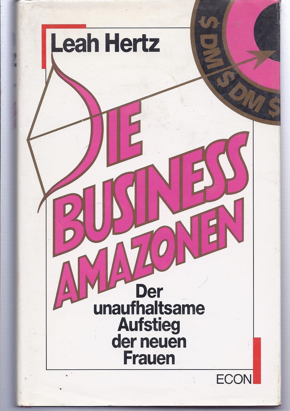 Die Business- Amazonen. Der unaufhaltsame Aufstieg der neuen Frauen Social Sciences