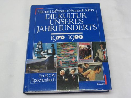 Die Kultur unseres Jahrhunderts, Bd.6, 1970-1990 Film, Art & Culture