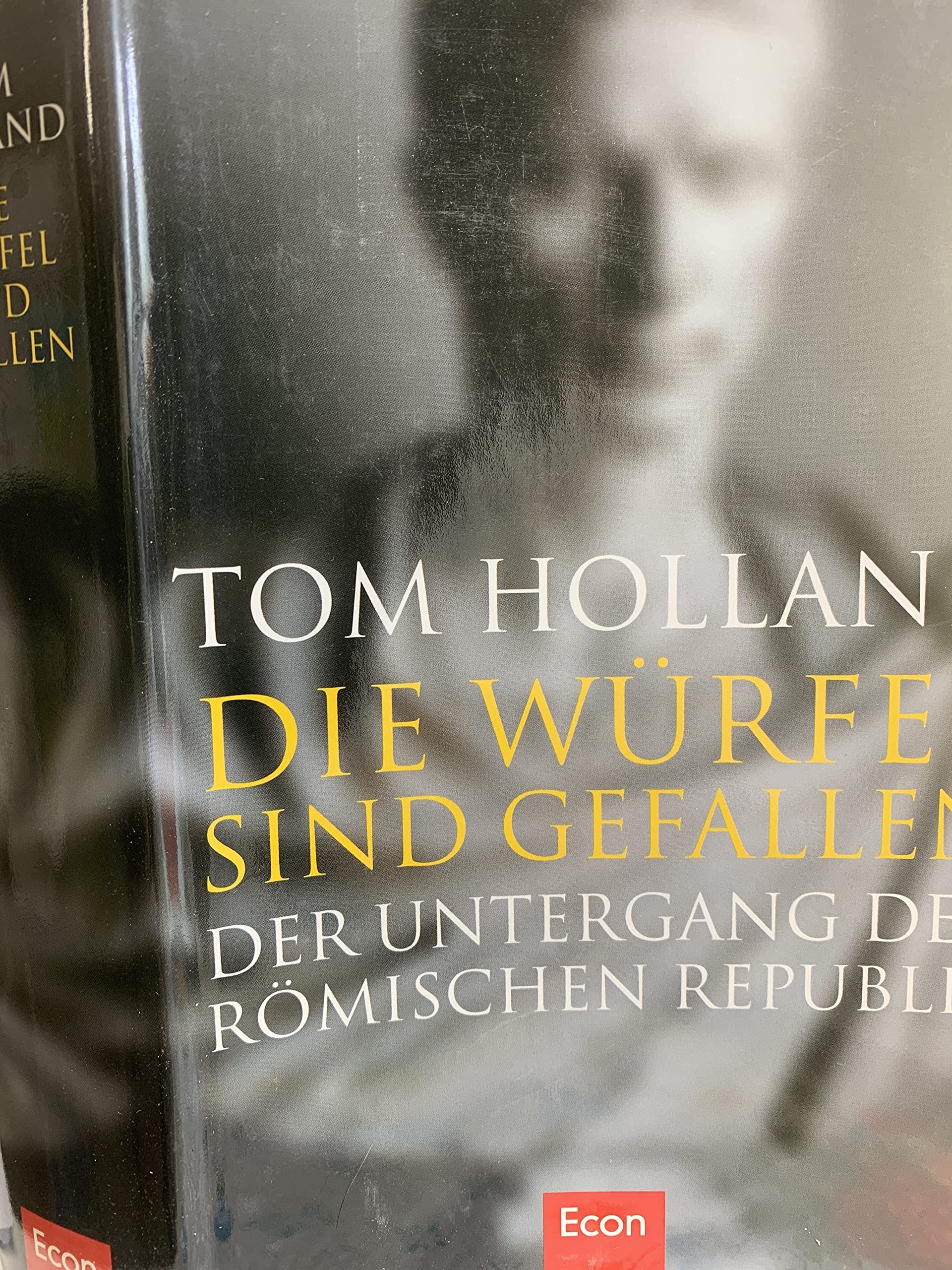 Die Würfel sind gefallen: Der Untergang der Römischen Republik Politics & History