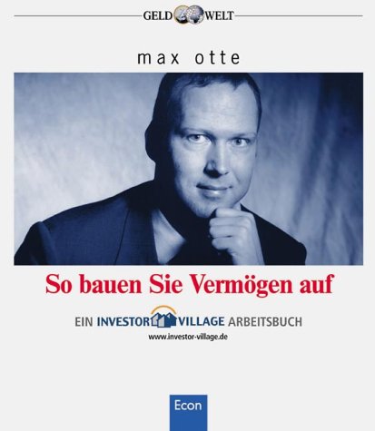So bauen Sie Vermögen auf. Ein Investor-Village-Arbeitsbuch Business, Finance & Career