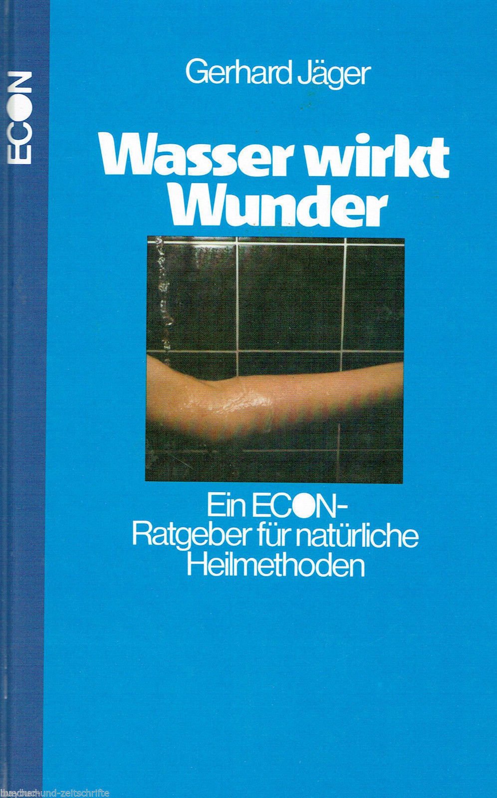 Wasser wirkt Wunder. Ein Econ- Ratgeber für natürliche Heilmethoden Books