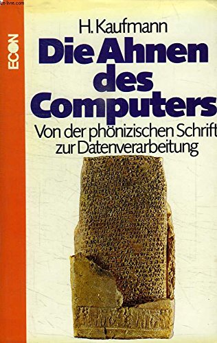 Die Ahnen des Computers. Von der phönizischen Schrift zur Datenverarbeitung Books