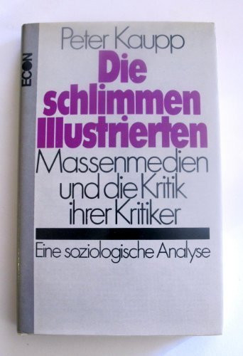 Die schlimmen Illustrierten Leserschaft, Inhalt u. Wirkung d. Neuen Revue. Massenmedien u. d. Kritik ihrer Kritiker. Books