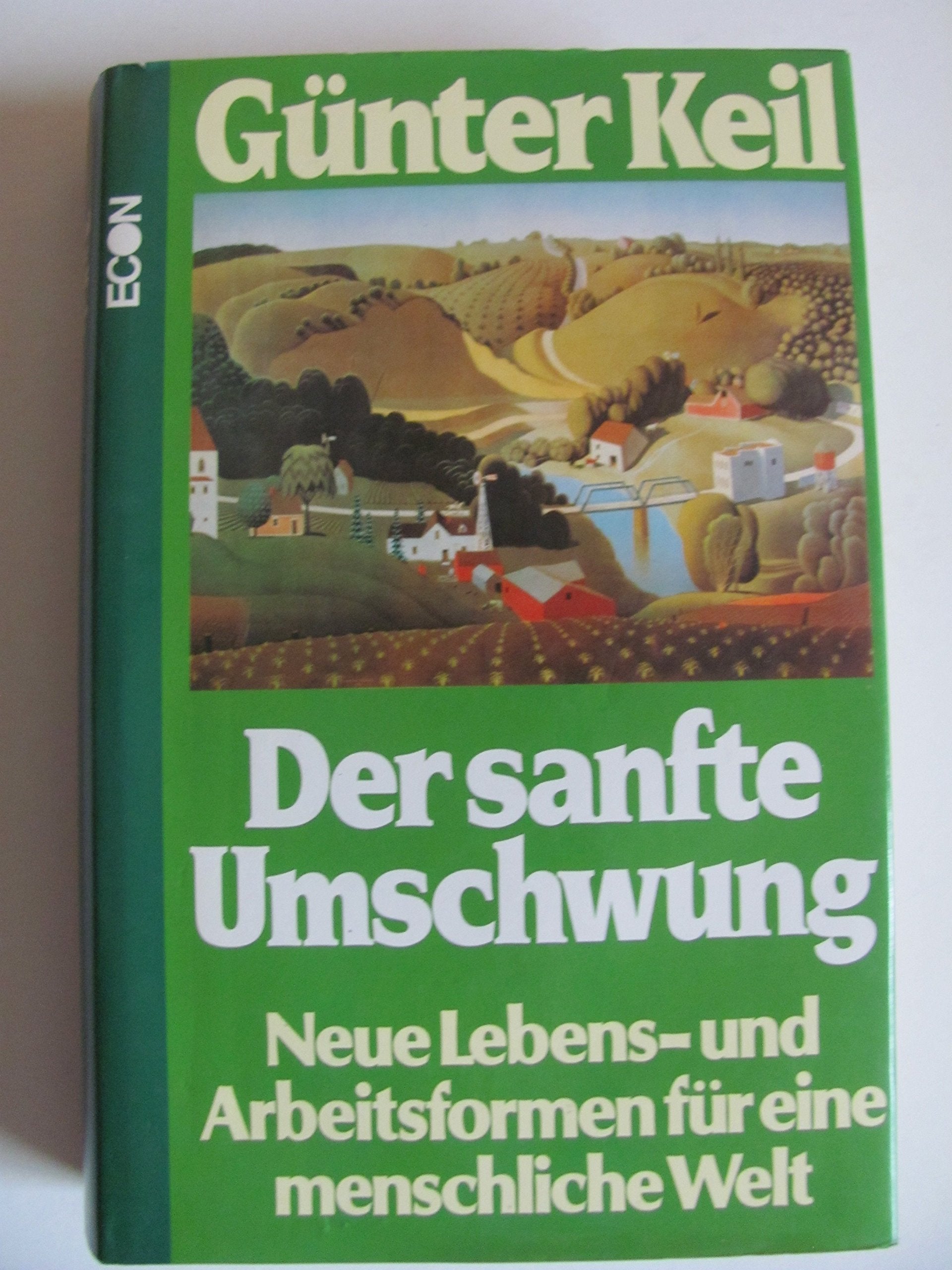 Der sanfte Umschwung. Neue Lebens- und Arbeitsformen für eine menschliche Welt Social Sciences
