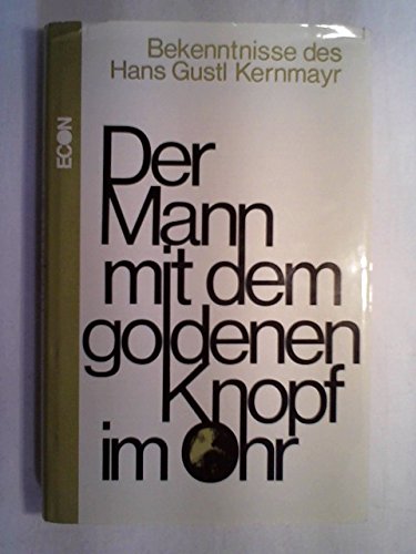 Der Mann mit dem goldenen Knopf im Ohr. Bekenntnisse des Hans Gustl Kernmayr Politics & History