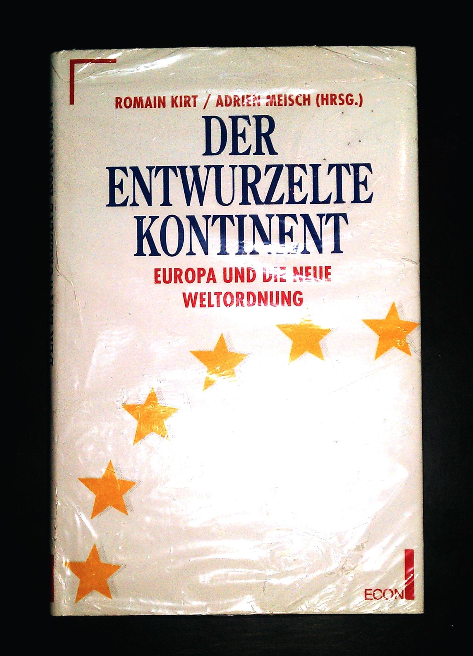 Der entwurzelte Kontinent: Europa und die neue Weltordnung Politics & History