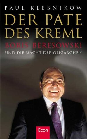 Der Pate des Kreml. Boris Beresowski und die Macht der Oligarchen Politics & Society
