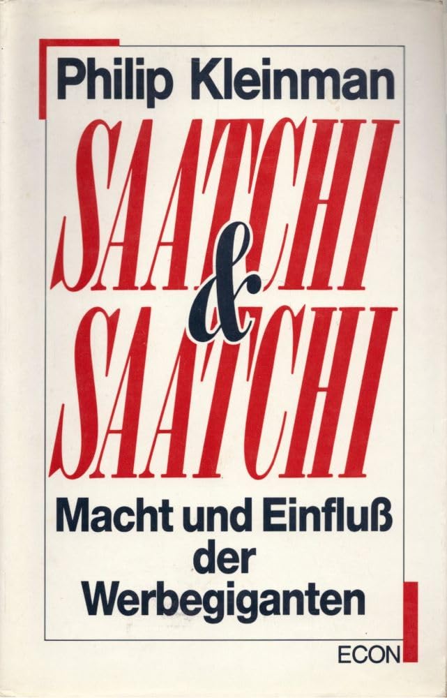 Die Saatchi-&-Saatchi-Story. Die Wahrheit hinter dem Mythos Business, Finance & Career