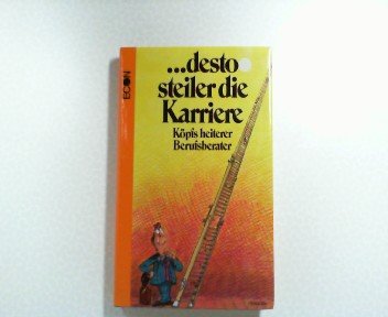 desto steiler die Karriere. Köpfs heiterer Berufsberater Business, Finance & Career