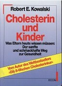 Cholesterin und Kinder. Was Eltern heute wissen müssen: Der sanfte und schmackhafte Weg zur Gesundheit. Health, Nutrition & Fitness
