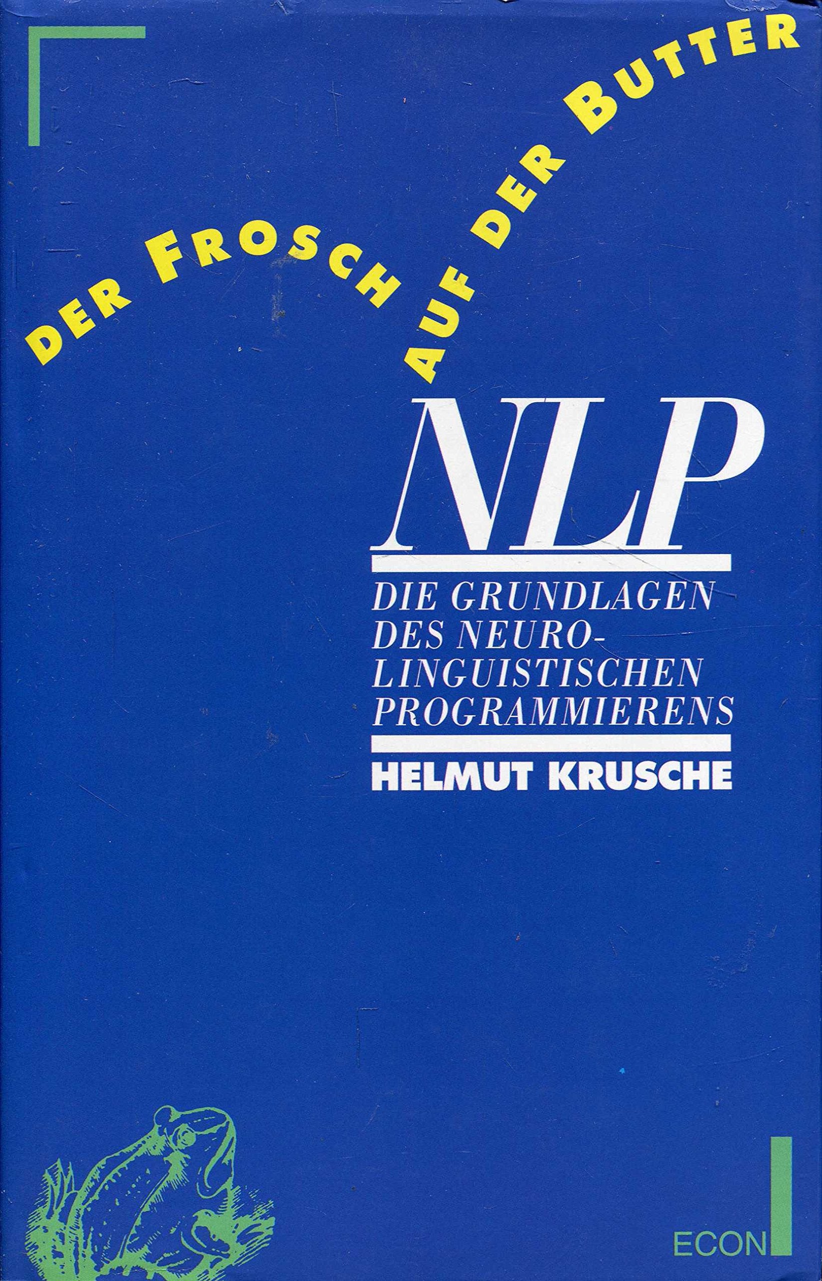 Der Frosch auf der Butter. NLP. Die Grundlagen des Neuro-Linguistischen Programmierens Business, Finance & Career