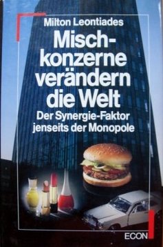 Mischkonzerne verändern die Welt. Der Synergie-Faktor jenseits der Monopole Business, Finance & Career