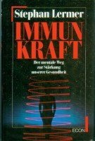 Immunkraft. Der mentale Weg zur Stärkung unserer Gesundheit Health, Nutrition & Fitness