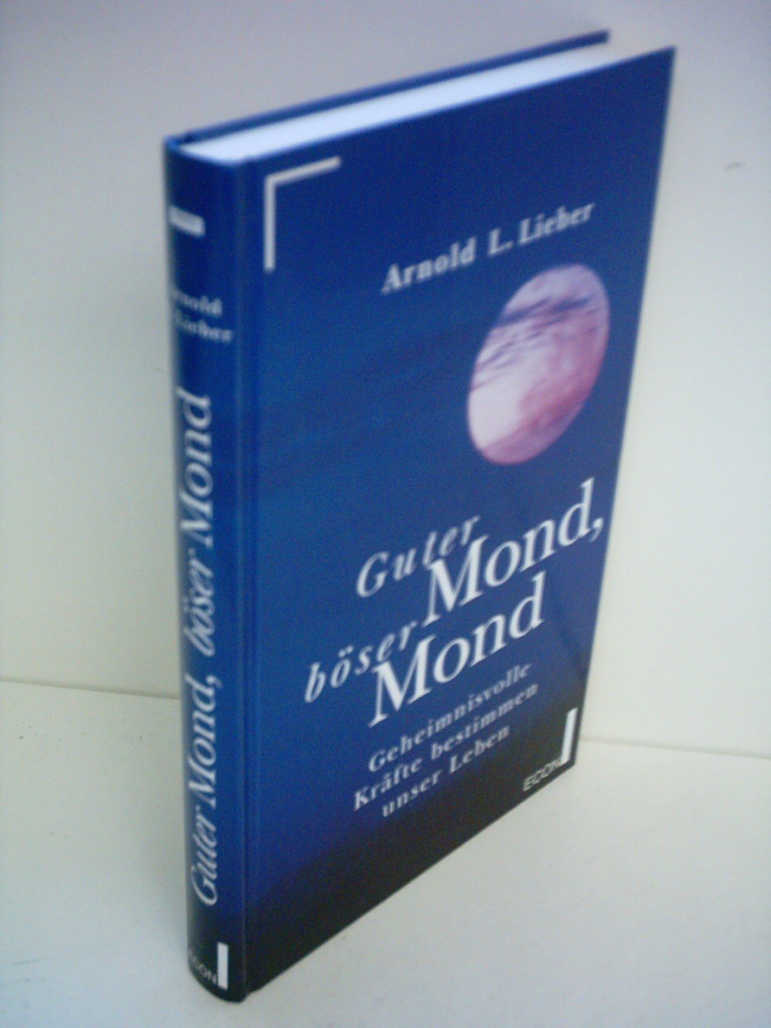 Guter Mond, böser Mond. Geheimnisvolle Kräfte bestimmen unser Leben. Religion & Esotericism