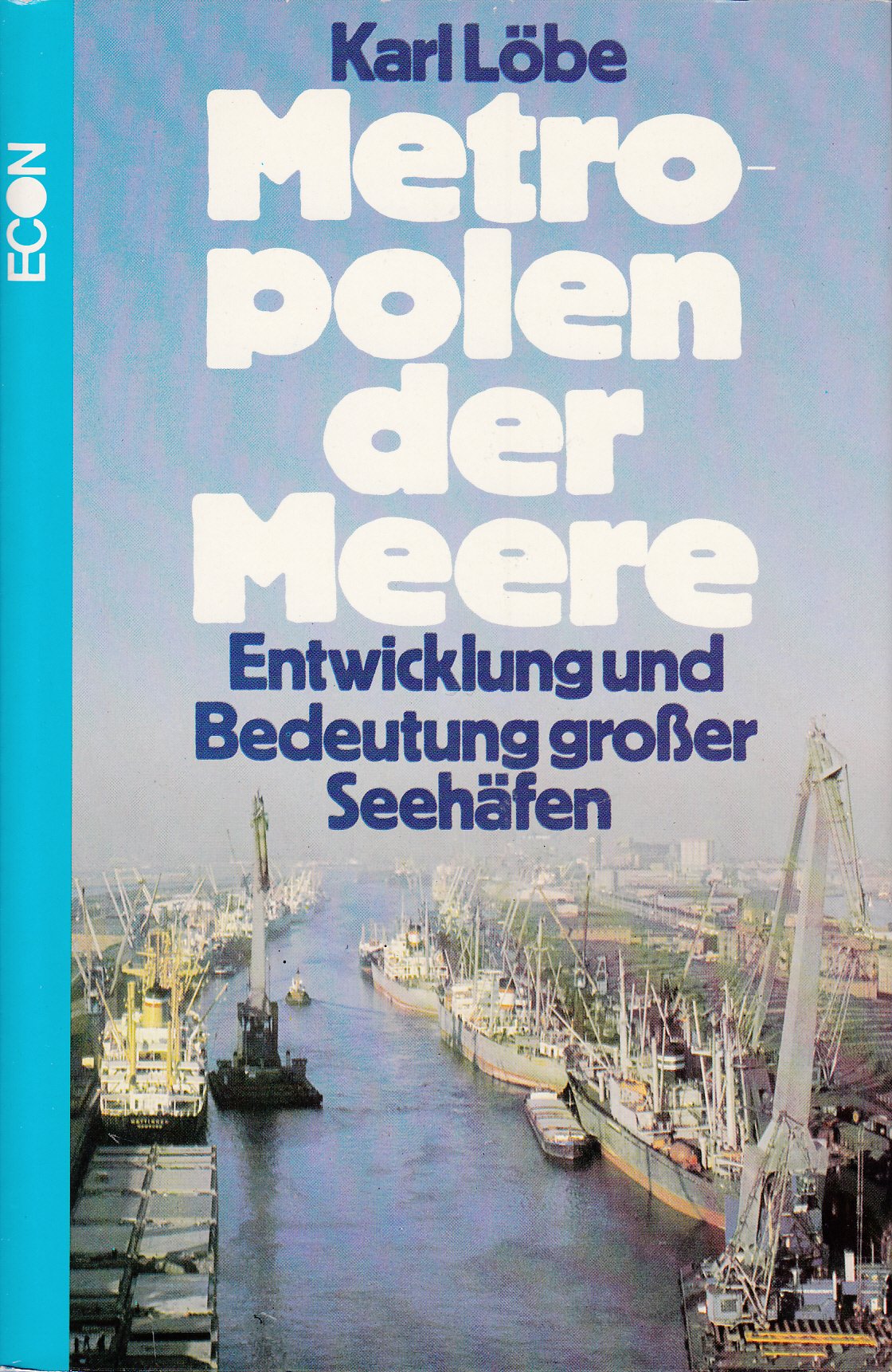 Metropolen der Meere. Entwicklung und Bedeutung großer Seehäfen Books
