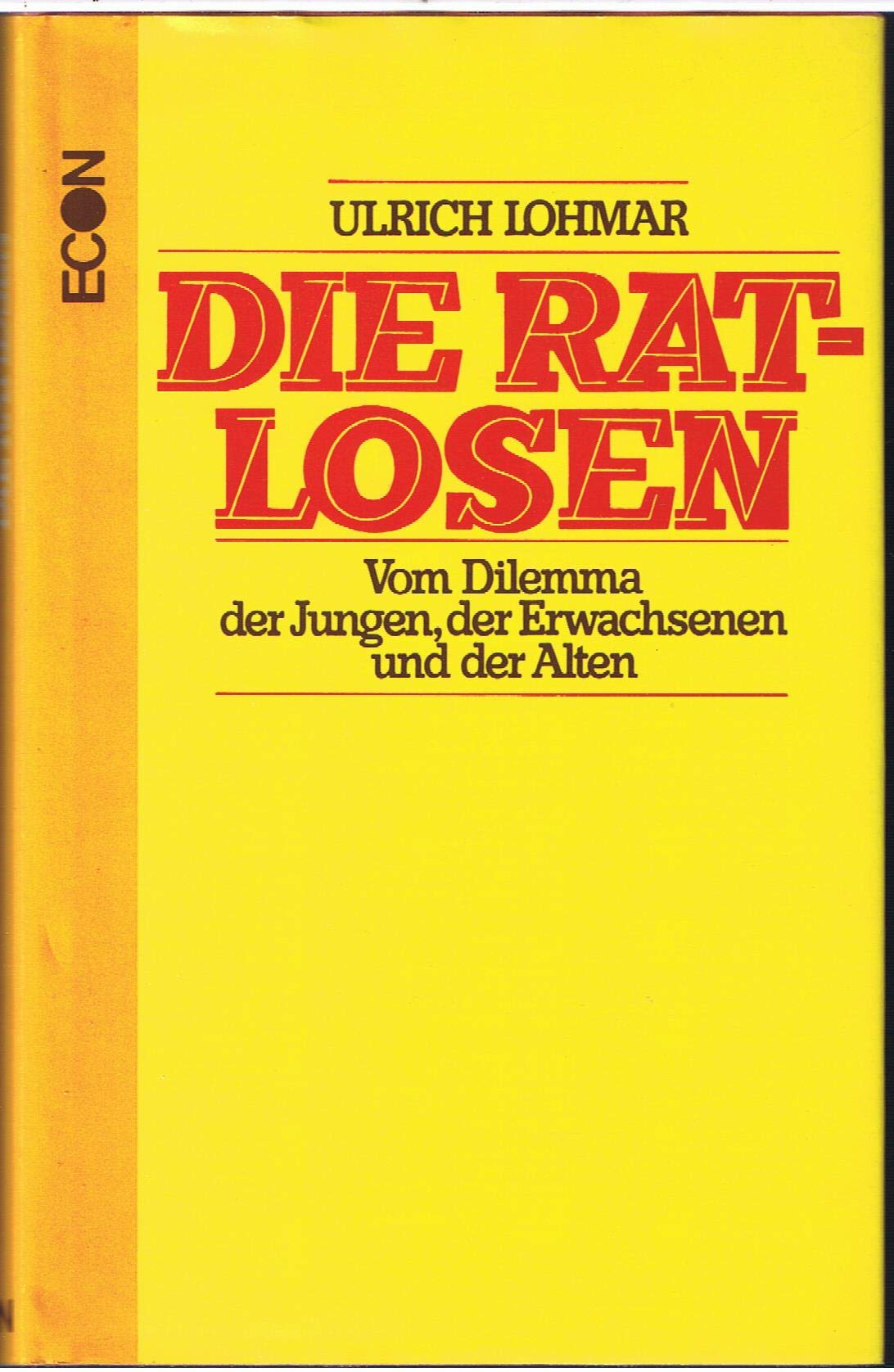 Die Ratlosen. Vom Dilemma der Jungen, der Erwachsenen und der Alten Books