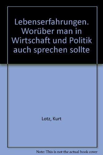 Lebenserfahrungen. Worüber man in Wirtschaft und Politik auch sprechen sollte Social Sciences