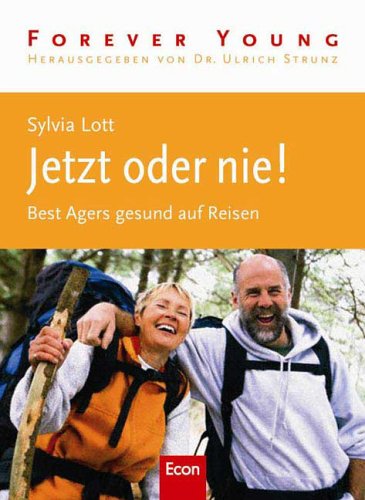 Jetzt oder nie!: Best agers gesund auf Reisen Books