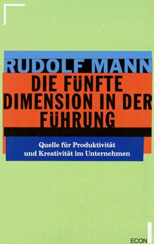 Die fünfte Dimension in der Führung. Quelle für Produktivität und Kreativität im Unternehmen Business, Finance & Career