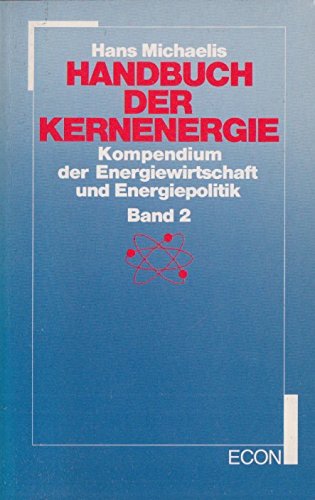 Handbuch der Kernenergie: Kompendium der Energiewirtschaft und Energiepolitik Politics & History