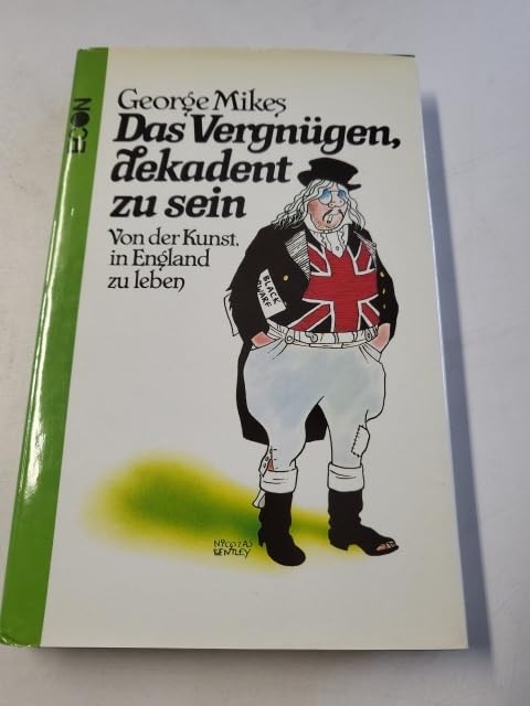 Das Vergnügen dekadent zu sein. Von der Kunst in England zu leben Books