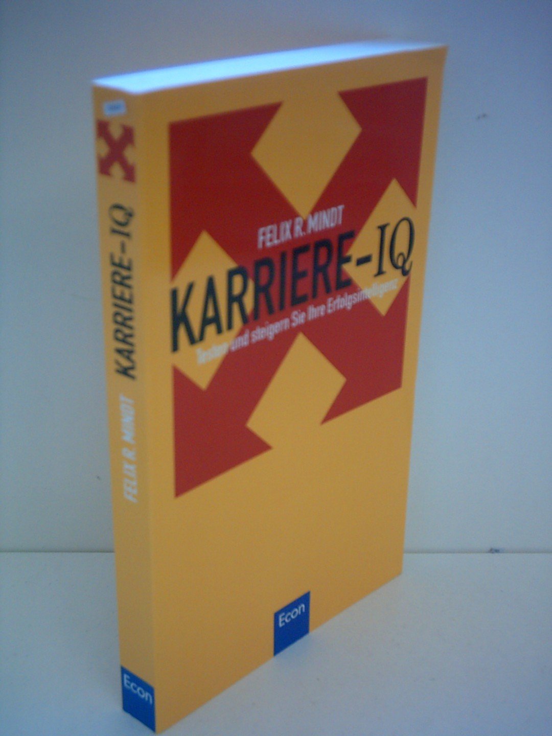 Karriere-IQ. Testen und steigern Sie Ihre Erfolgsintelligenz Business, Finance & Career