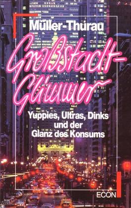 Großstadtglimmer. Yuppies, Ultras, Dinks und der Glanz des Konsums Social Sciences