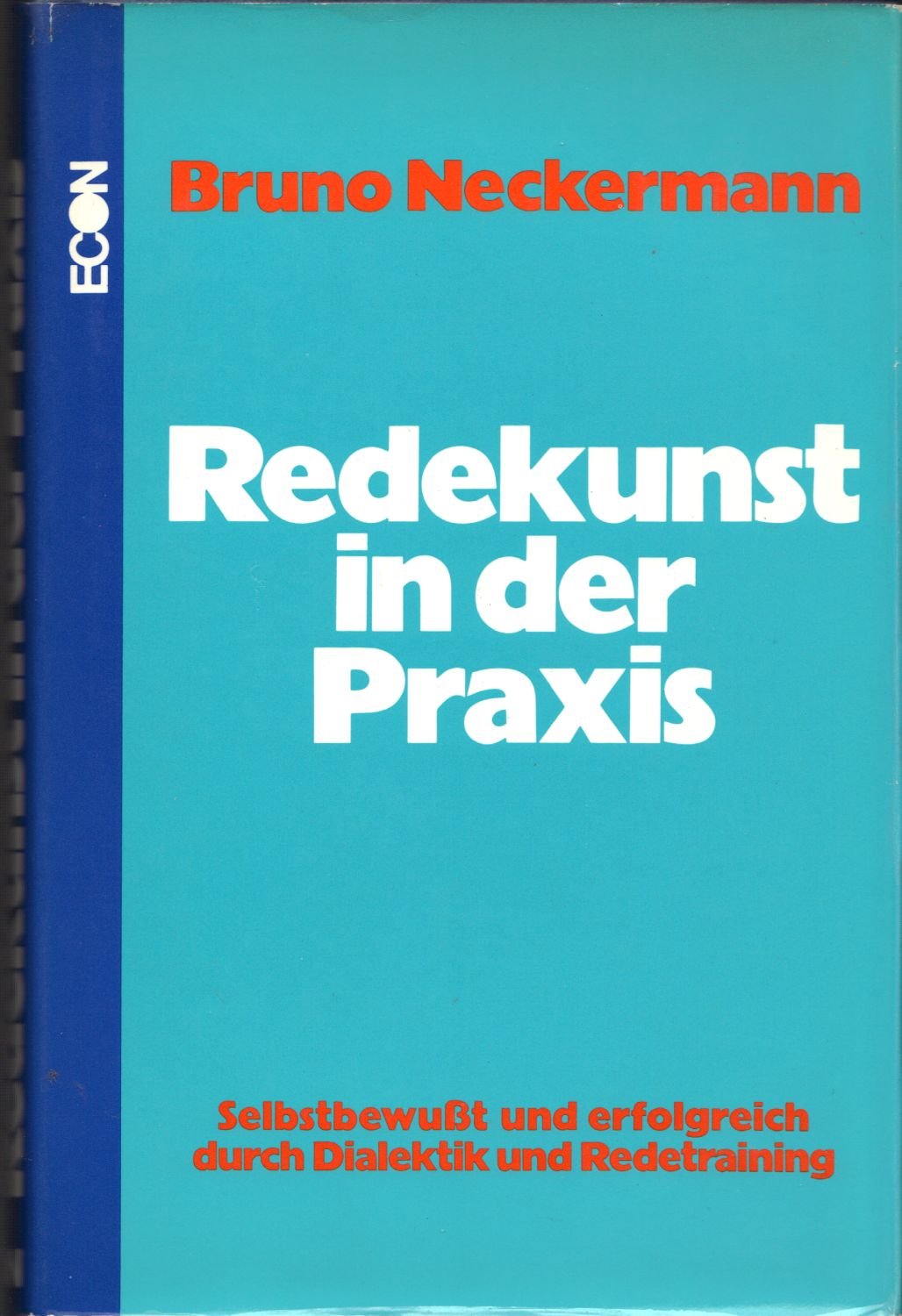 Redekunst in der Praxis. Selbstbewußt und erfolgreich durch Dialektik und Redetraining Books