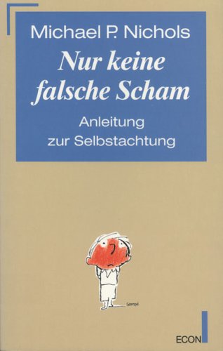Nur keine falsche Scham: Anleitung zur Selbstachtung Psychology