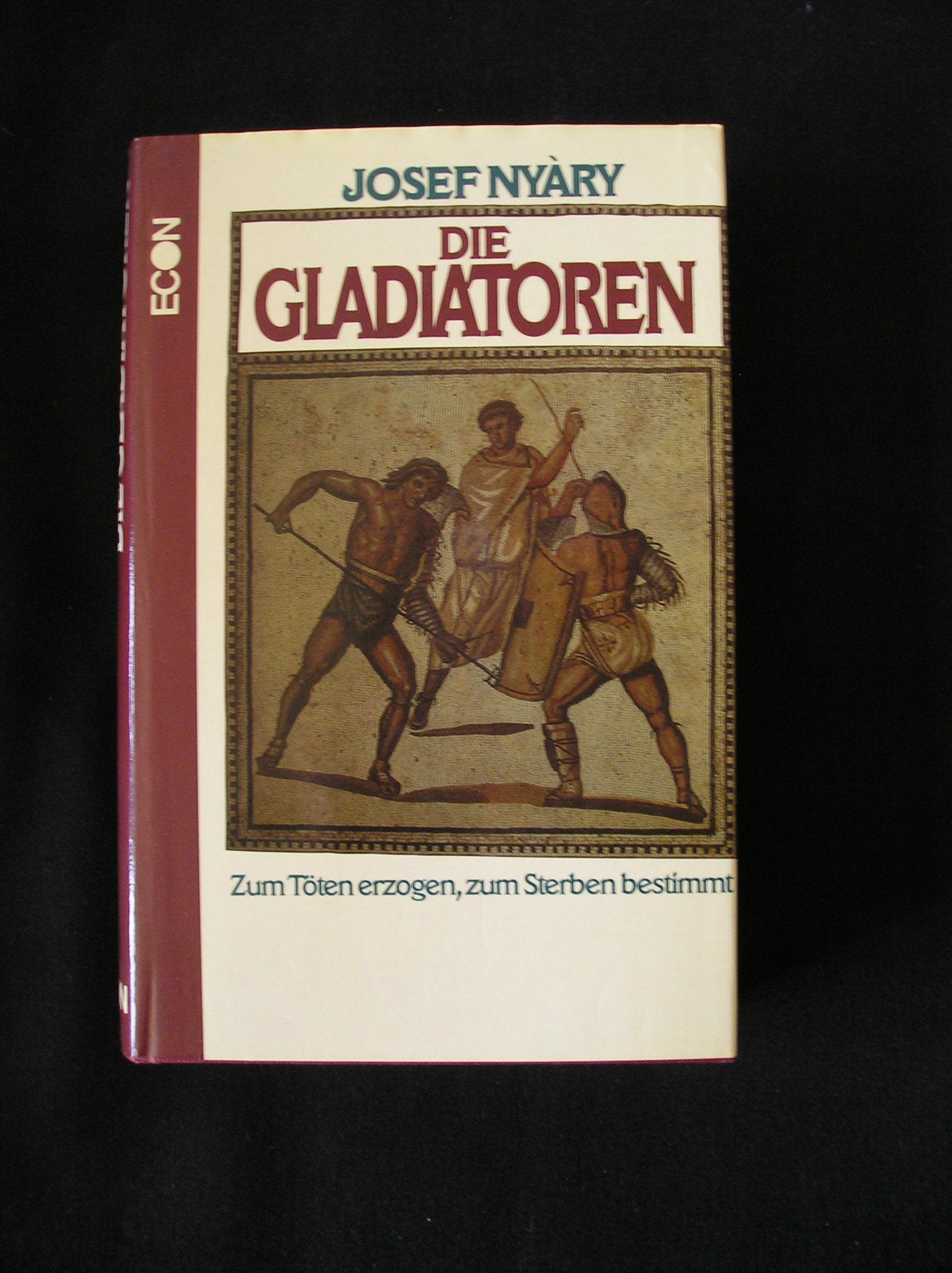 Die Gladiatoren. Zum Töten erzogen, zum Sterben bestimmt Social Sciences