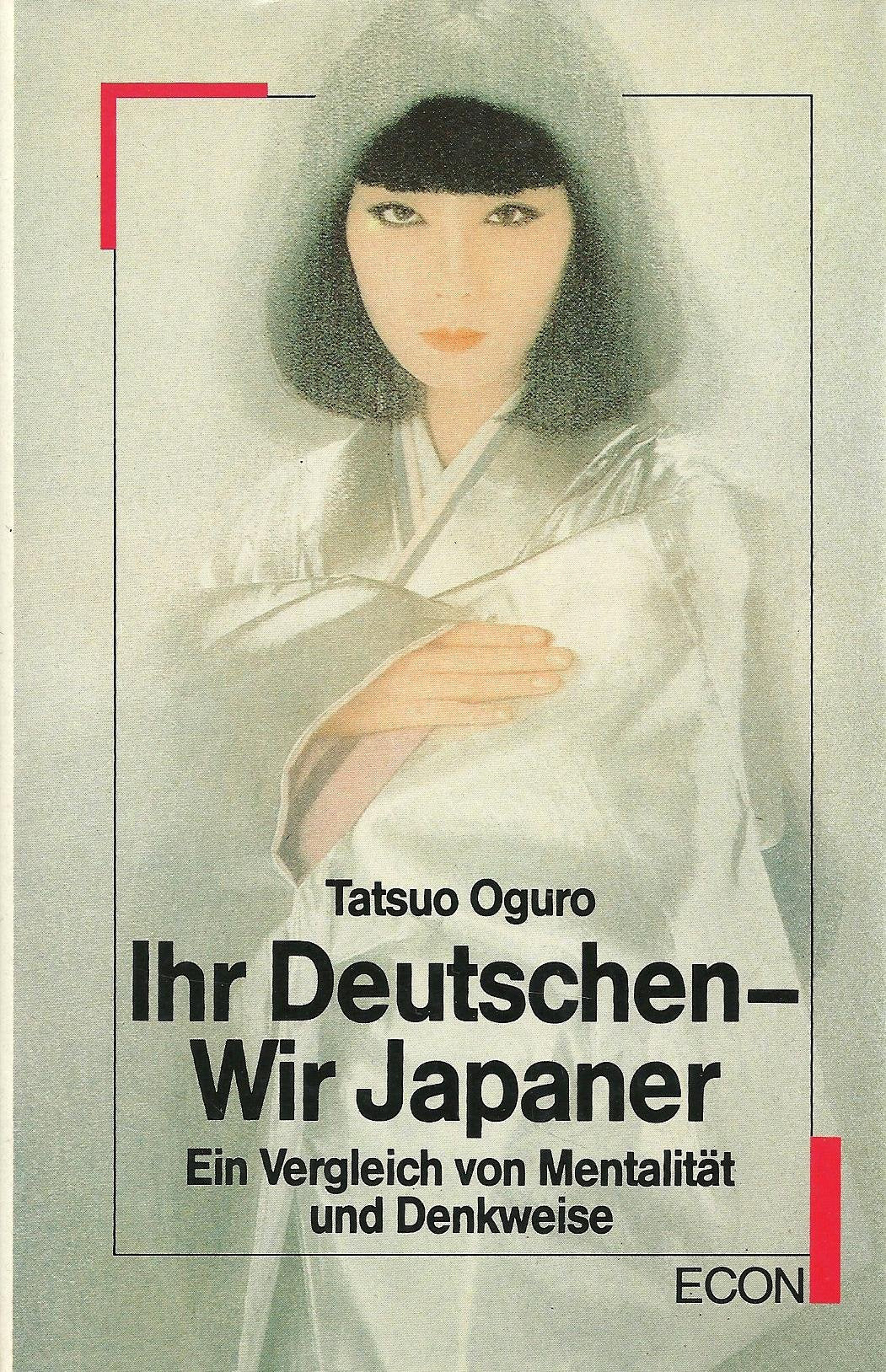 Ihr Deutschen, wir Japaner. Ein Vergleich von Mentalität und Denkweise Books