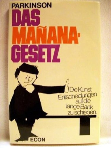 Das Manana - Gesetz. Die Kunst, Entscheidungen auf die lange Bank zu schieben Law